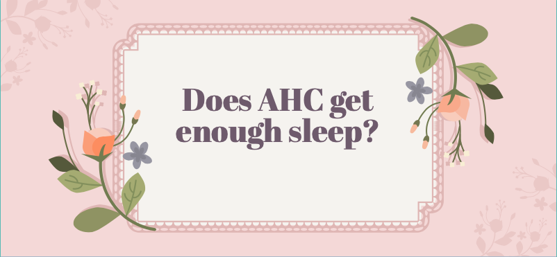 Does AHC get enough sleep?